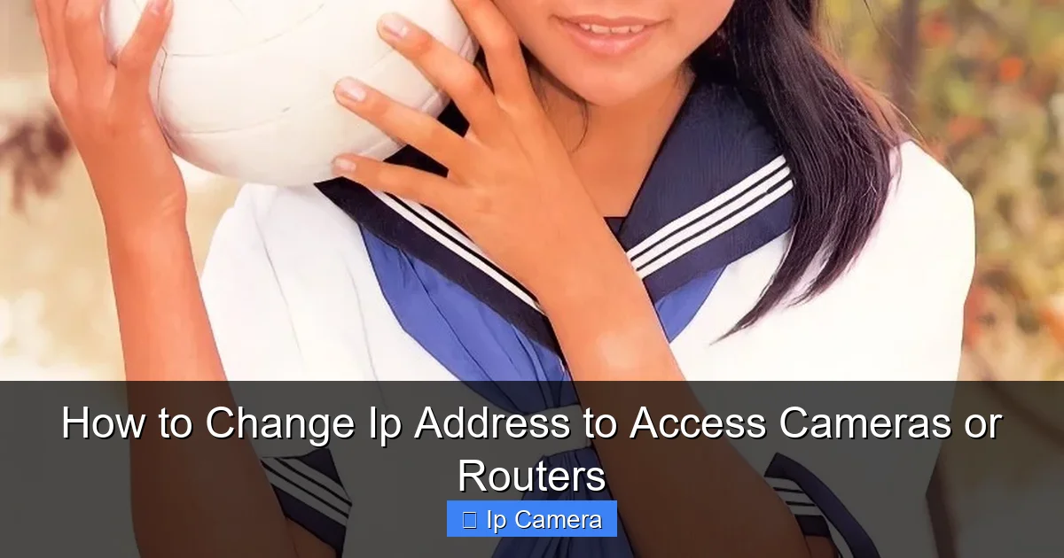 How to Change Ip Address to Access Cameras or Routers