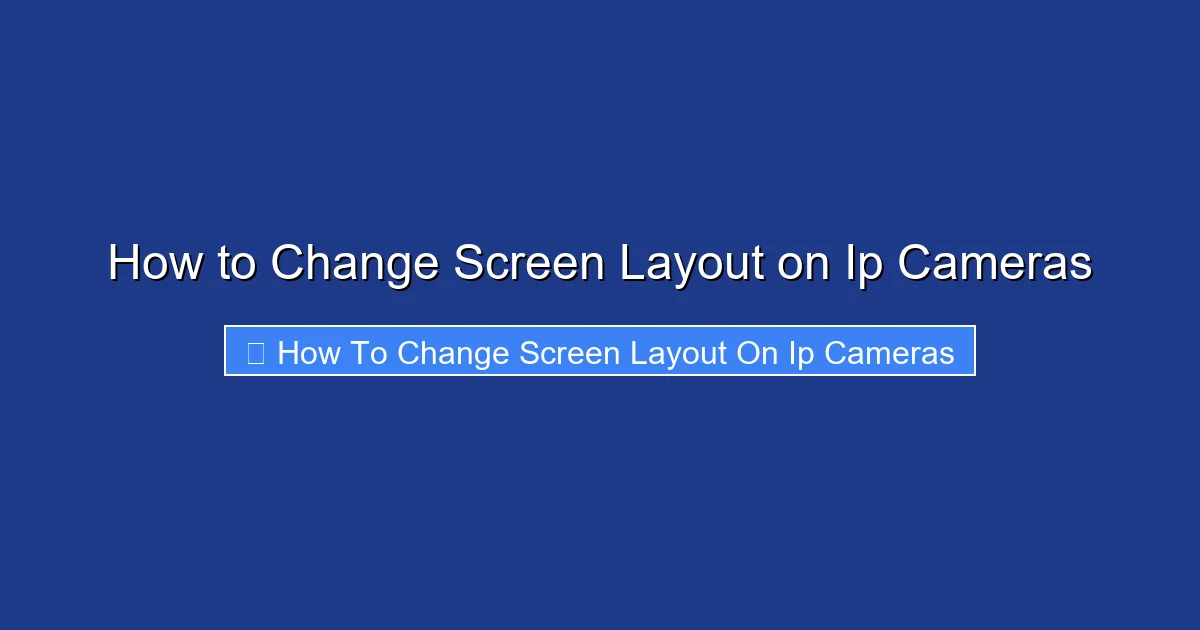 How to Change Screen Layout on Ip Cameras