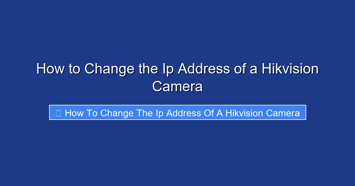 How to Change the Ip Address of a Hikvision Camera