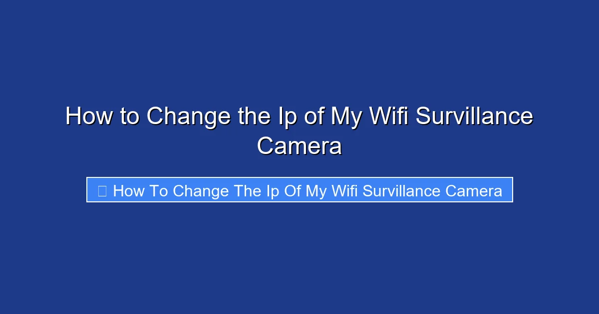 How to Change the Ip of My Wifi Survillance Camera