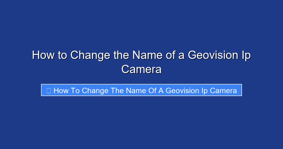 How to Change the Name of a Geovision Ip Camera