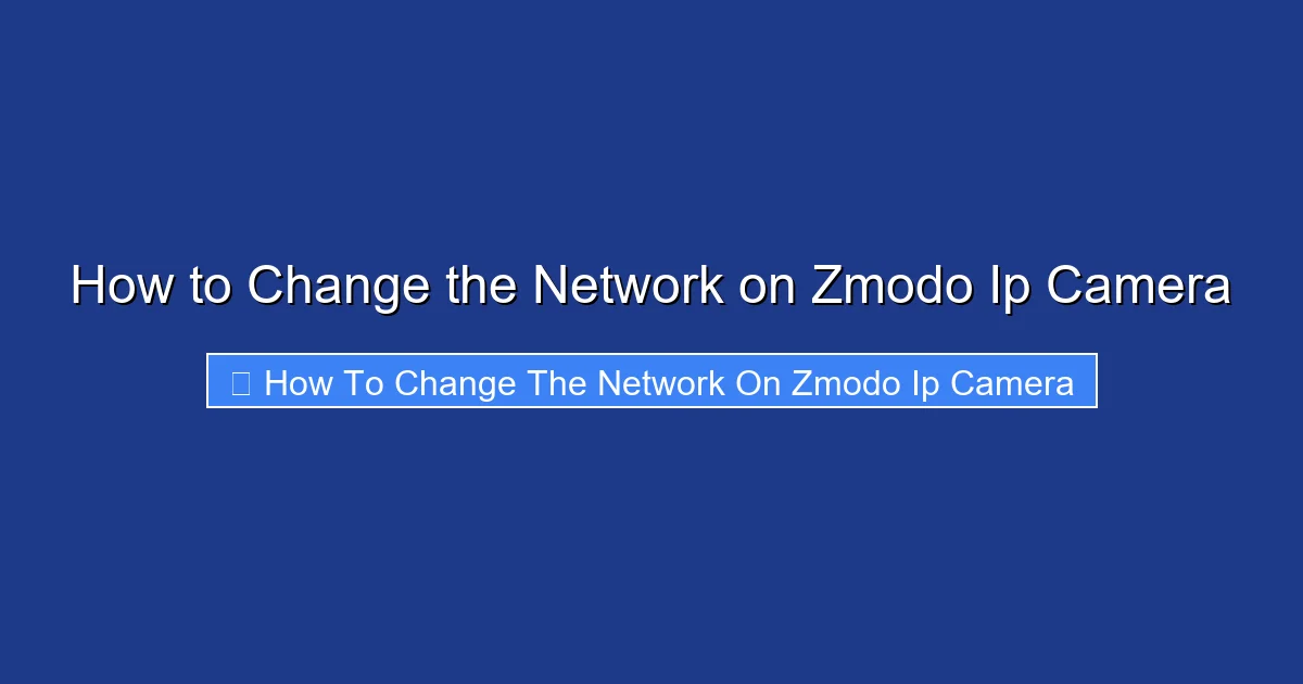 How to Change the Network on Zmodo Ip Camera