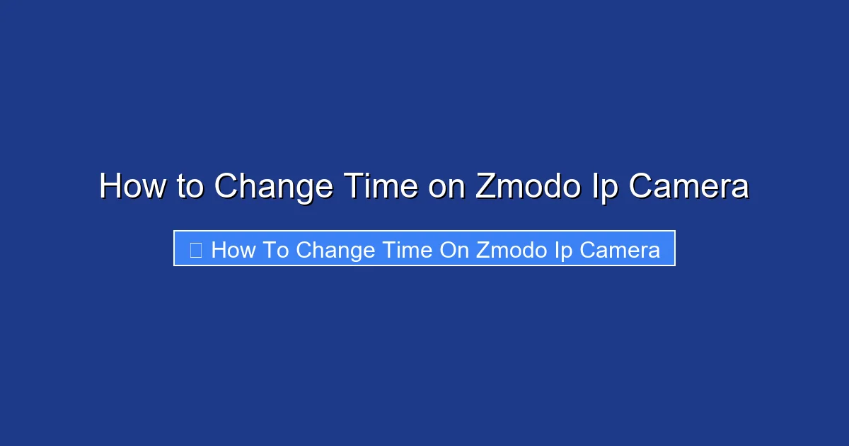 How to Change Time on Zmodo Ip Camera