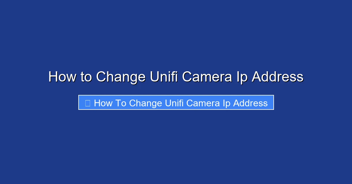 How to Change Unifi Camera Ip Address