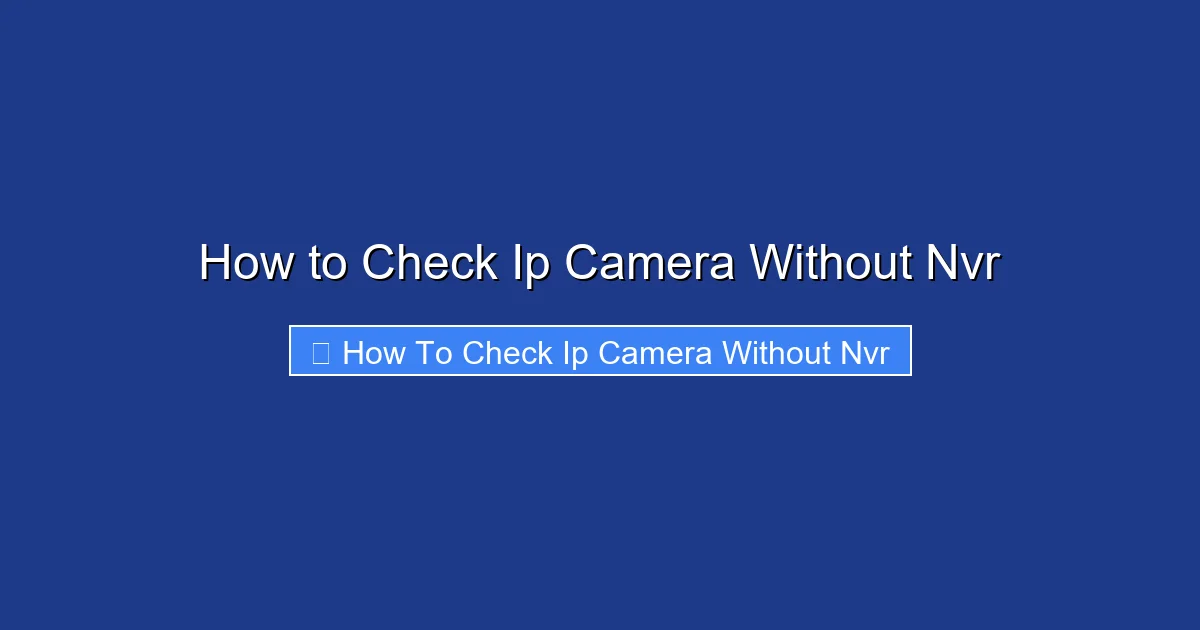 How to Check Ip Camera Without Nvr