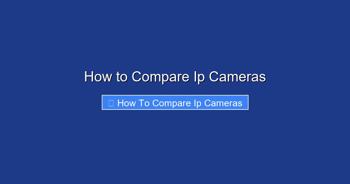 How to Compare Ip Cameras