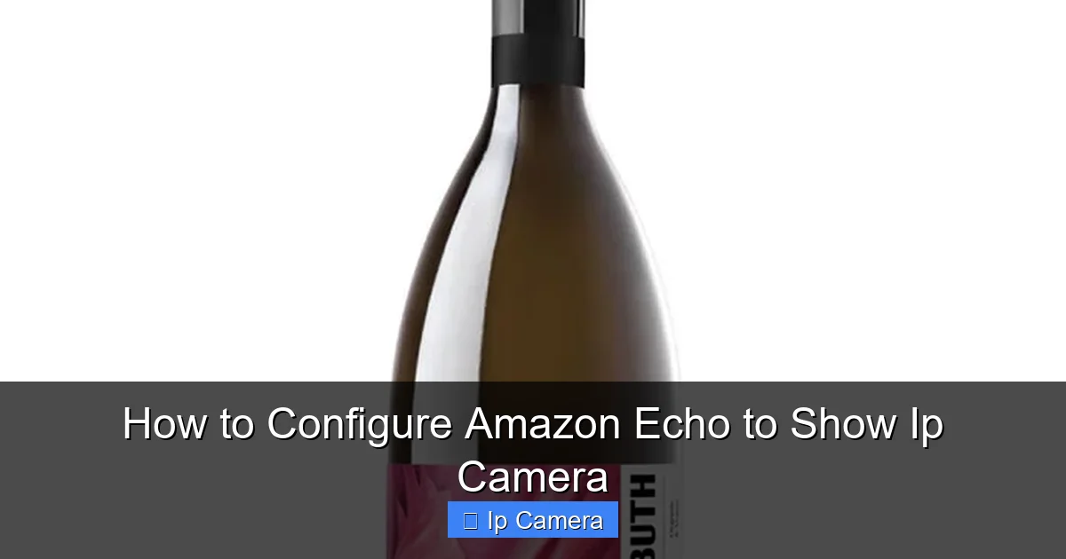 How to Configure Amazon Echo to Show Ip Camera