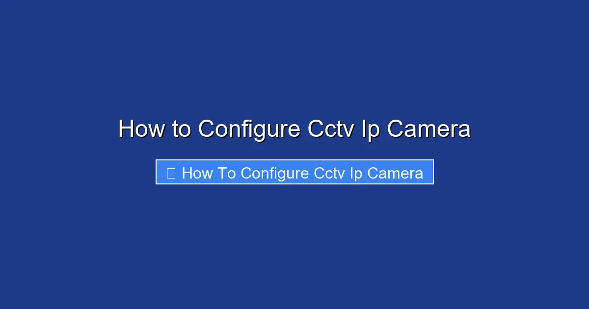 How to Configure Cctv Ip Camera