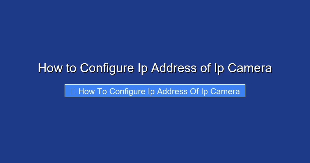 How to Configure Ip Address of Ip Camera