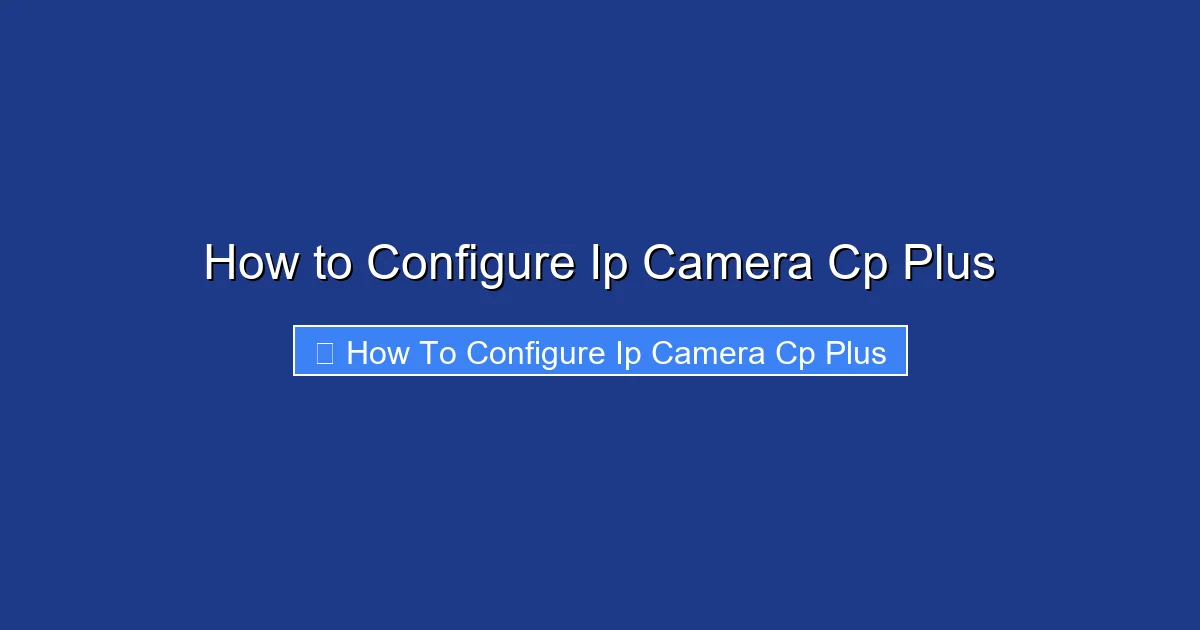 How to Configure Ip Camera Cp Plus