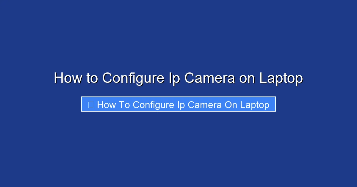 How to Configure Ip Camera on Laptop