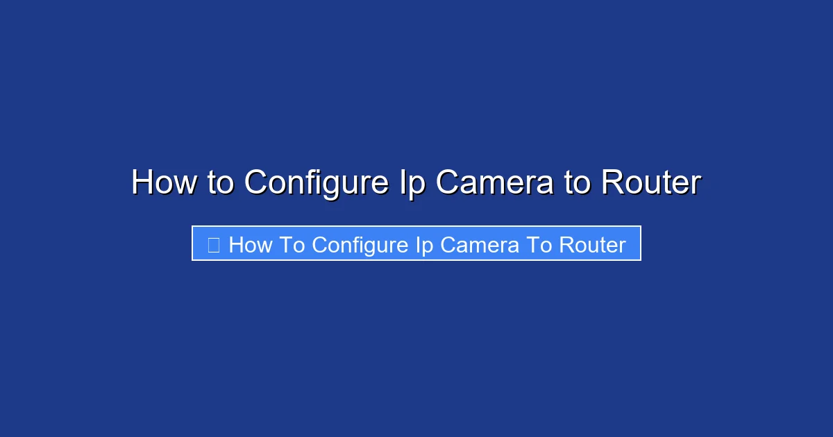 How to Configure Ip Camera to Router