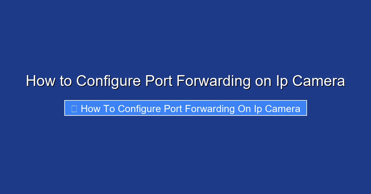 How to Configure Port Forwarding on Ip Camera