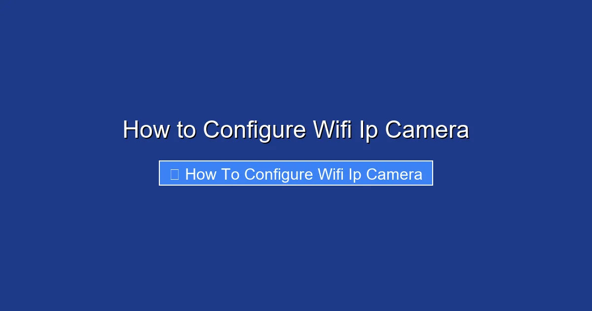 How to Configure Wifi Ip Camera