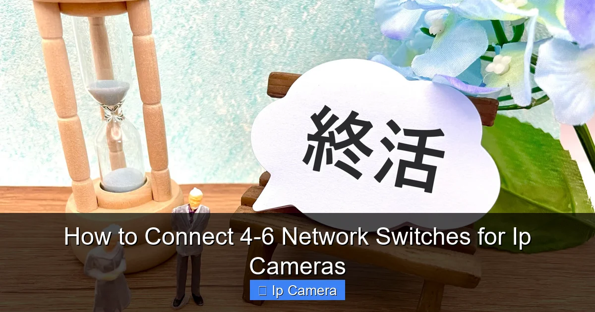 How to Connect 4-6 Network Switches for Ip Cameras