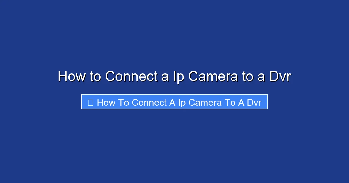 How to Connect a Ip Camera to a Dvr