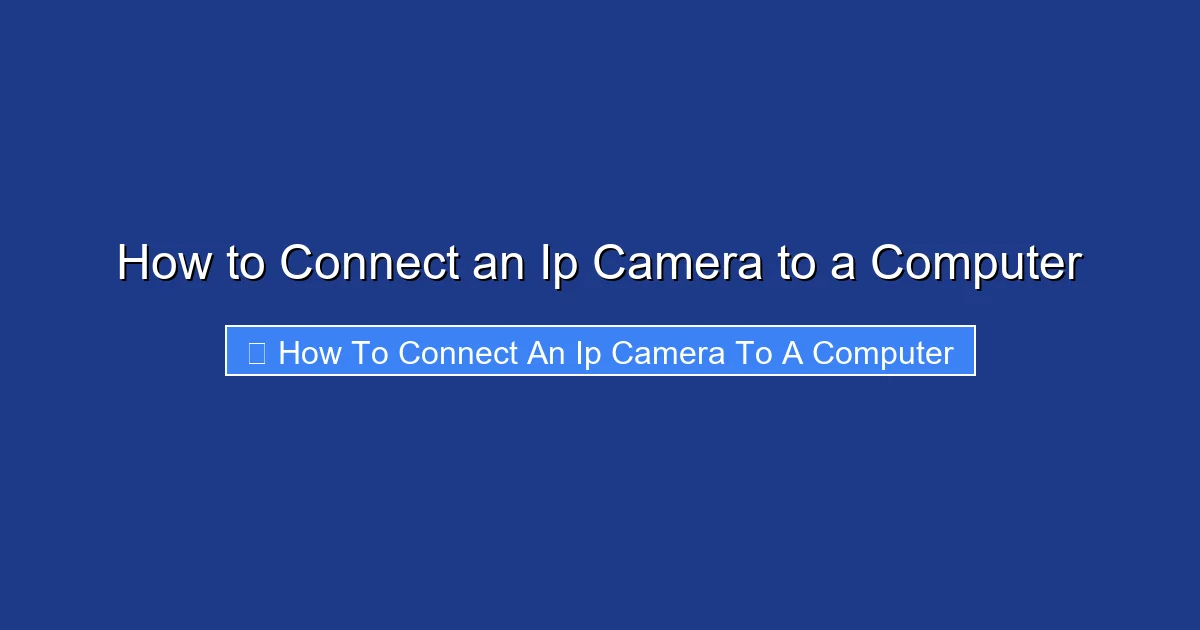How to Connect an Ip Camera to a Computer