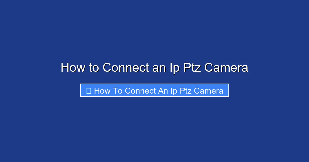 How to Connect an Ip Ptz Camera