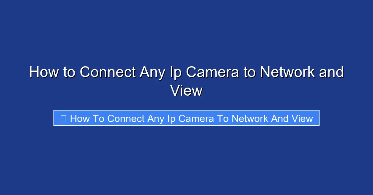 How to Connect Any Ip Camera to Network and View