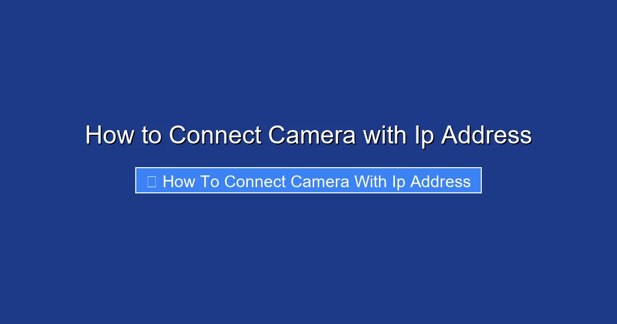 How to Connect Camera with Ip Address