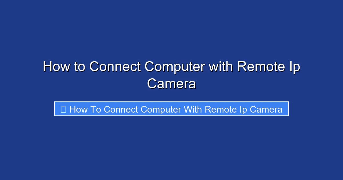 How to Connect Computer with Remote Ip Camera
