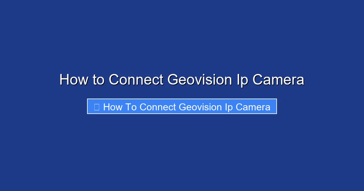 How to Connect Geovision Ip Camera