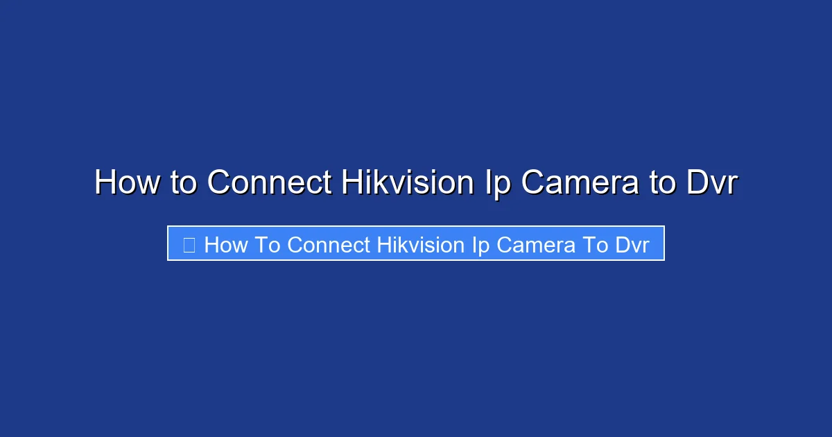 How to Connect Hikvision Ip Camera to Dvr