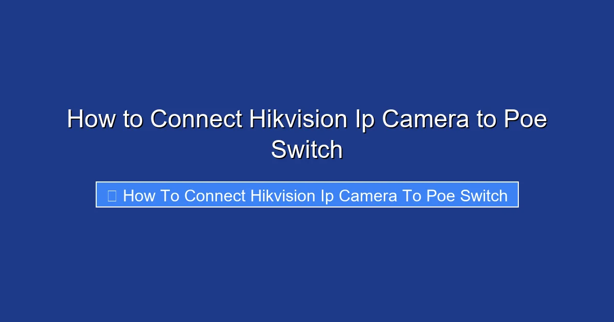 How to Connect Hikvision Ip Camera to Poe Switch