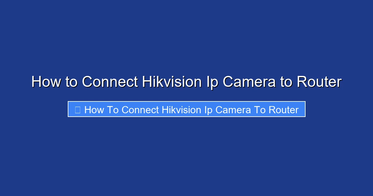 How to Connect Hikvision Ip Camera to Router