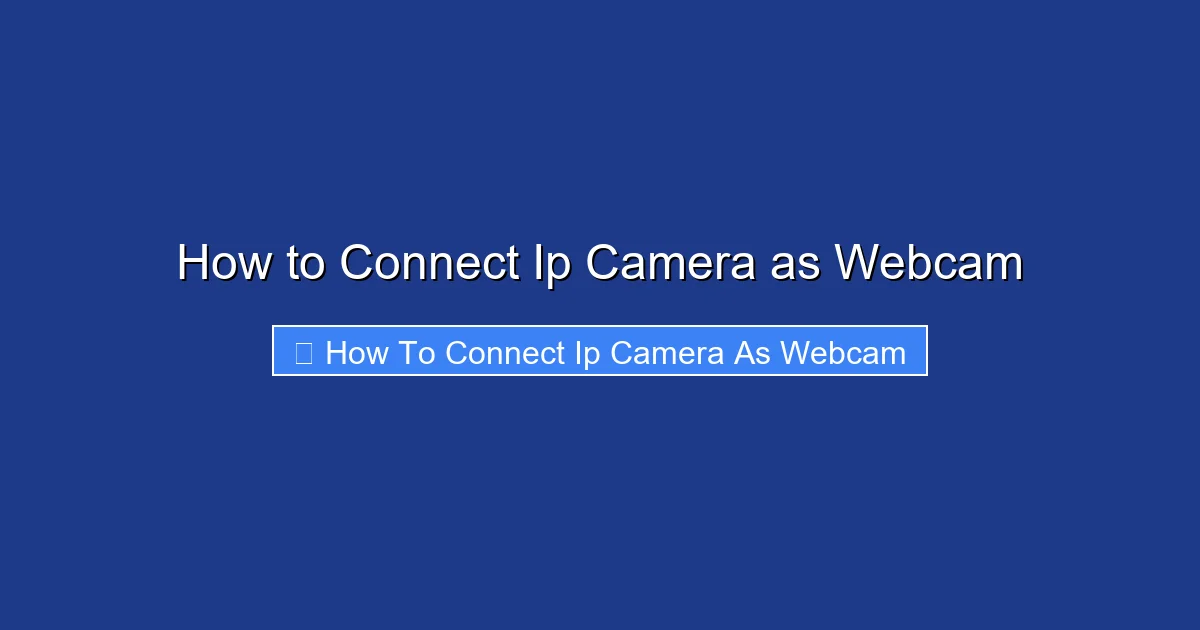 How to Connect Ip Camera as Webcam