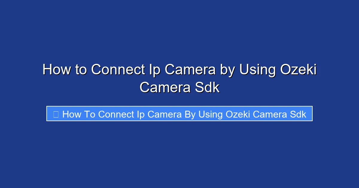 How to Connect Ip Camera by Using Ozeki Camera Sdk