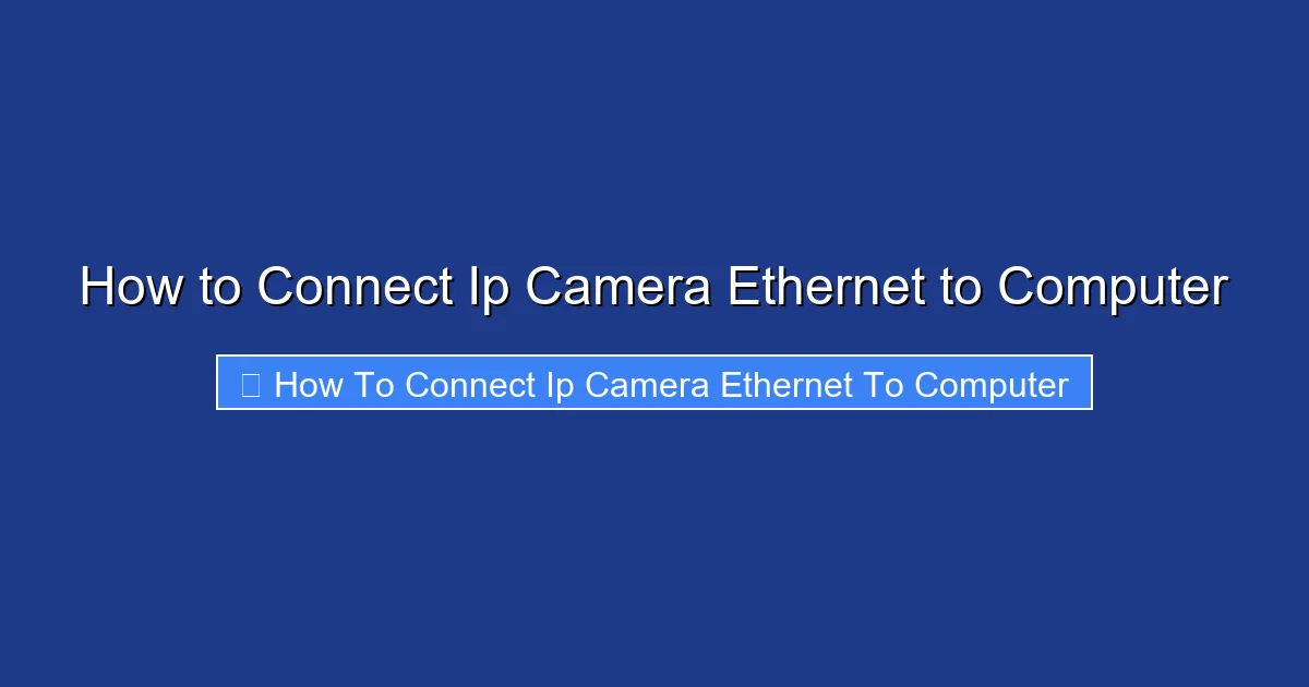 How to Connect Ip Camera Ethernet to Computer