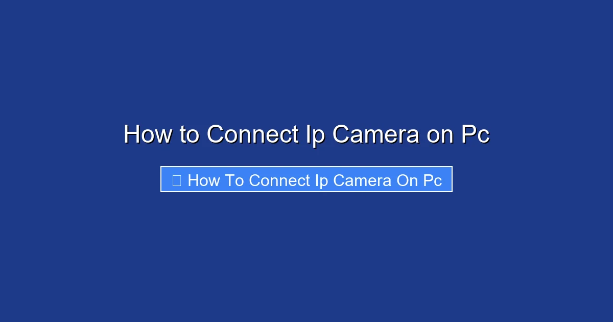 How to Connect Ip Camera on Pc