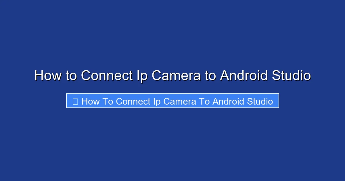 How to Connect Ip Camera to Android Studio