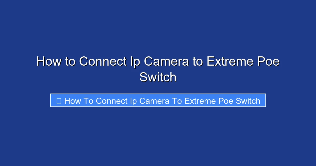How to Connect Ip Camera to Extreme Poe Switch