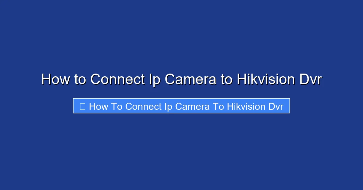 How to Connect Ip Camera to Hikvision Dvr