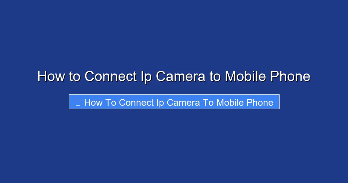 How to Connect Ip Camera to Mobile Phone