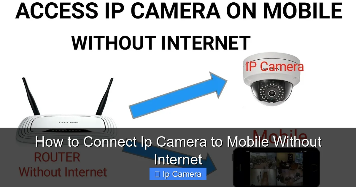 How to Connect Ip Camera to Mobile Without Internet