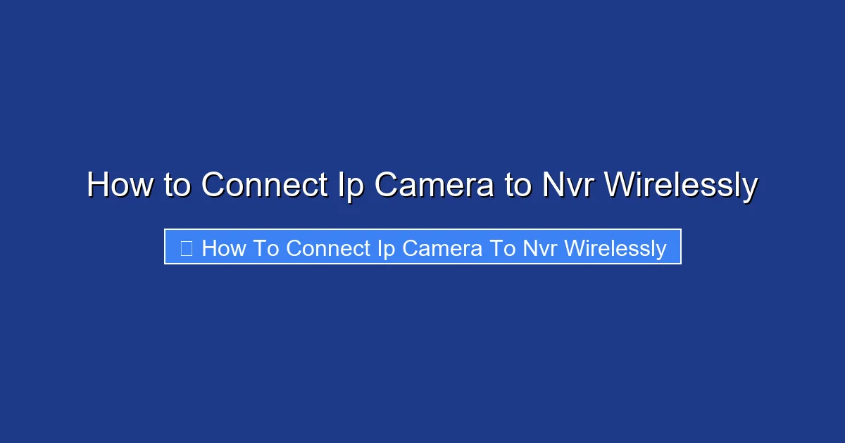 How to Connect Ip Camera to Nvr Wirelessly
