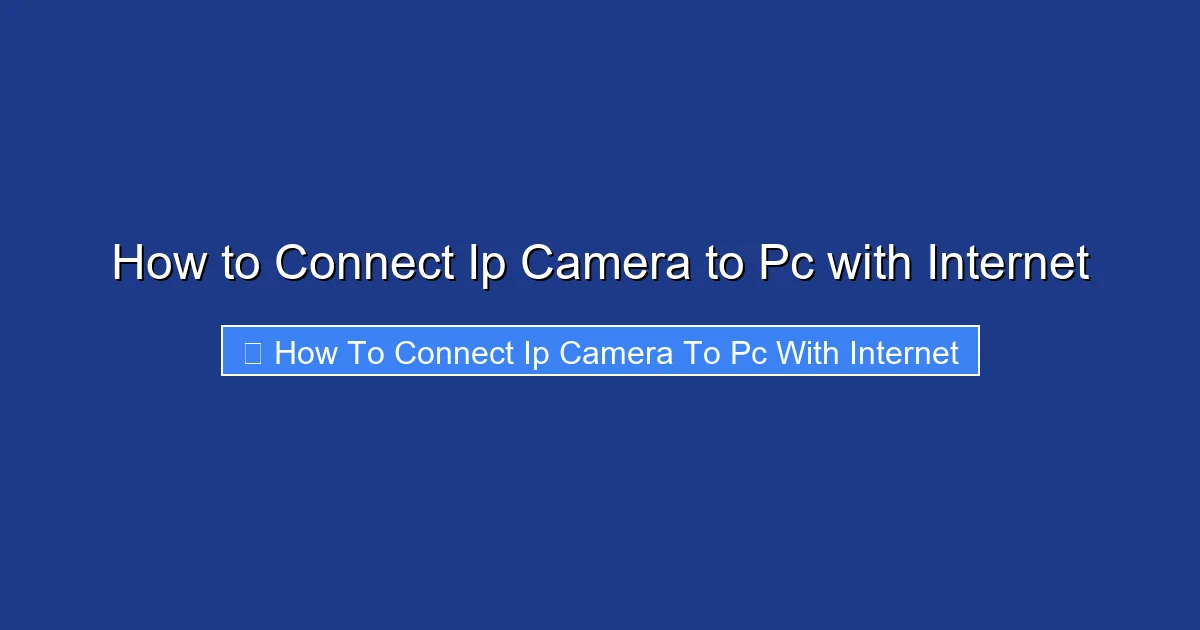 How to Connect Ip Camera to Pc with Internet