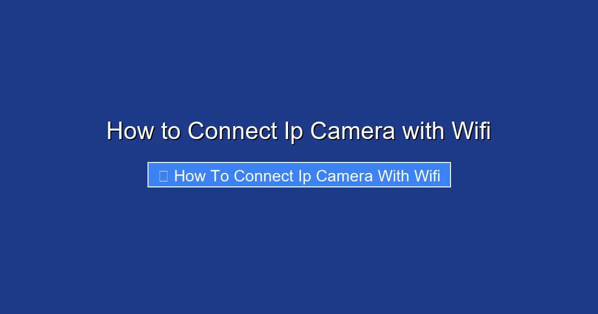 How to Connect Ip Camera with Wifi