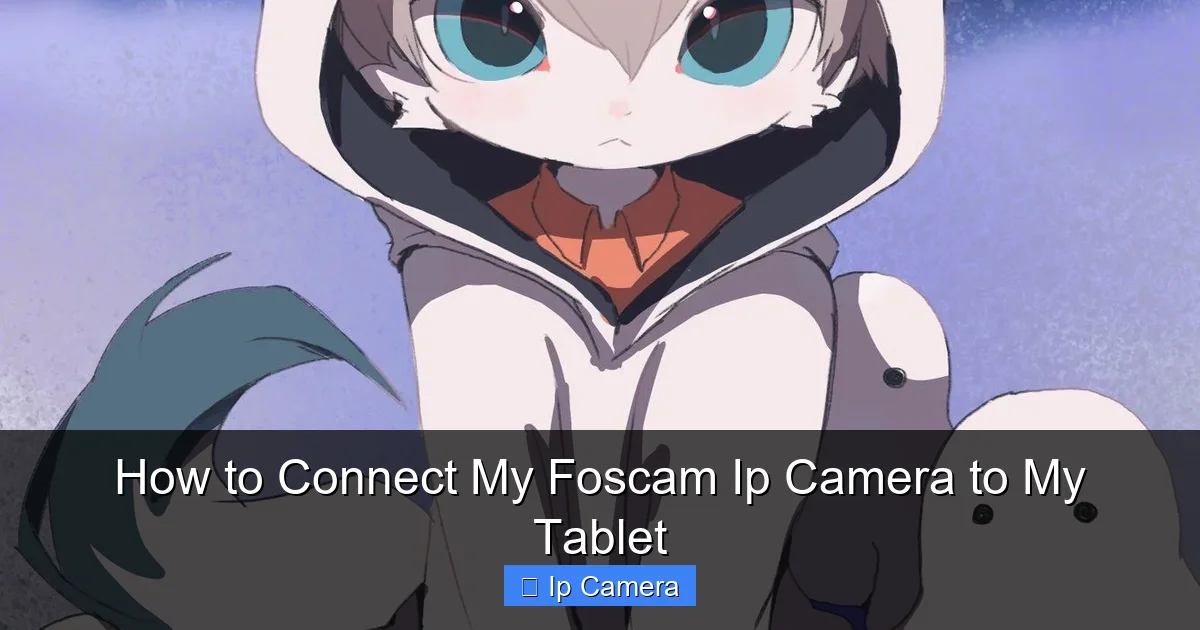 How to Connect My Foscam Ip Camera to My Tablet