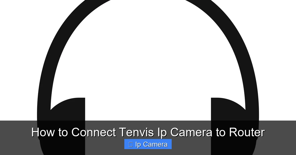 How to Connect Tenvis Ip Camera to Router