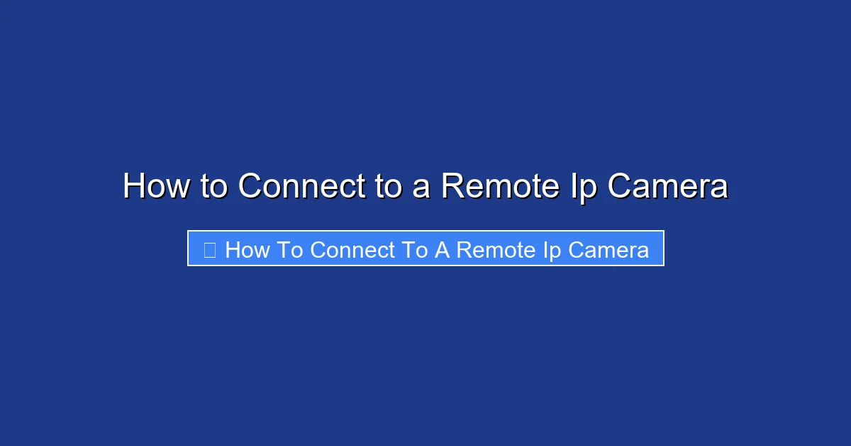 How to Connect to a Remote Ip Camera