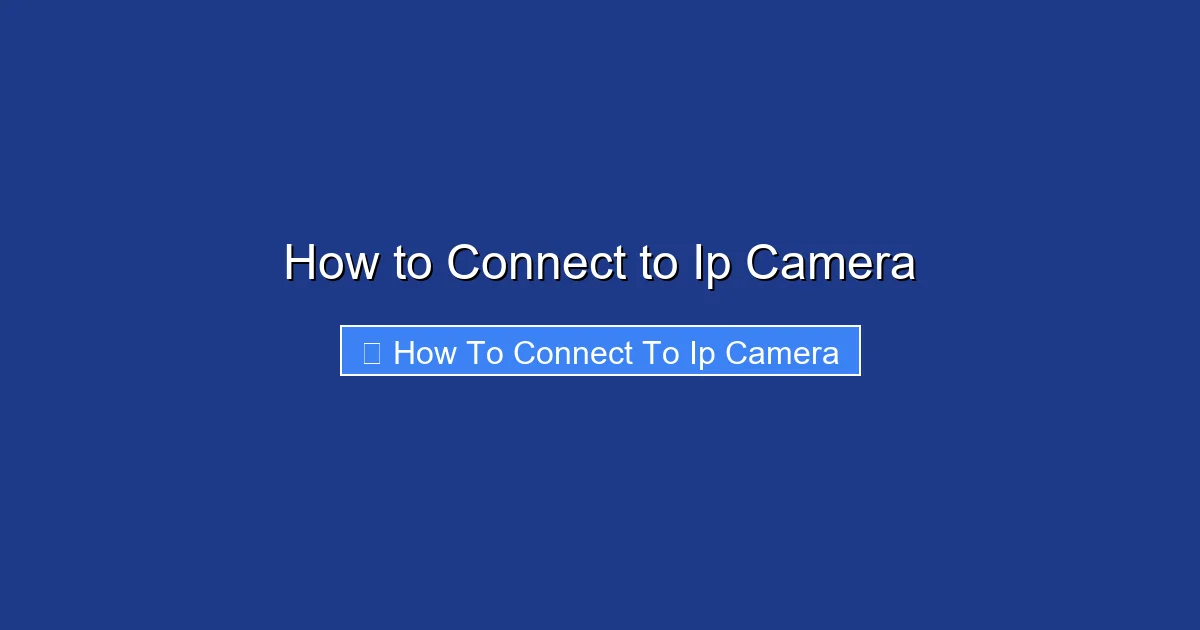 How to Connect to Ip Camera