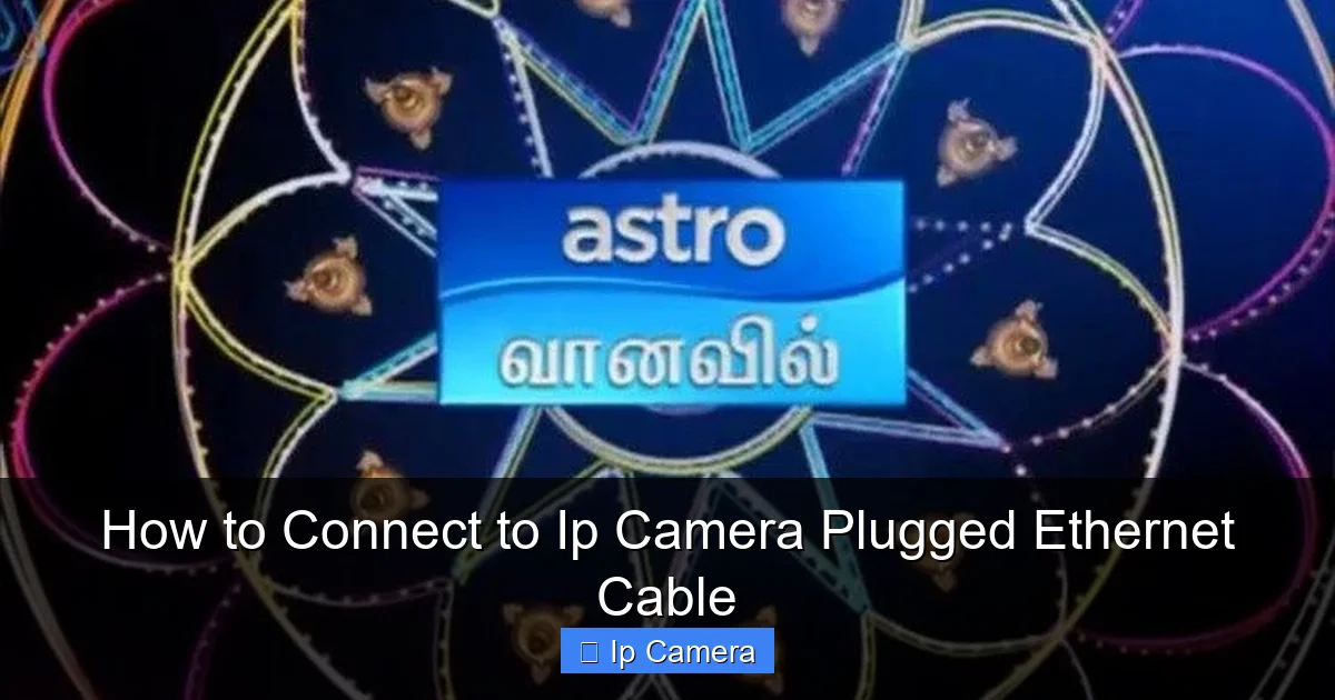 How to Connect to Ip Camera Plugged Ethernet Cable