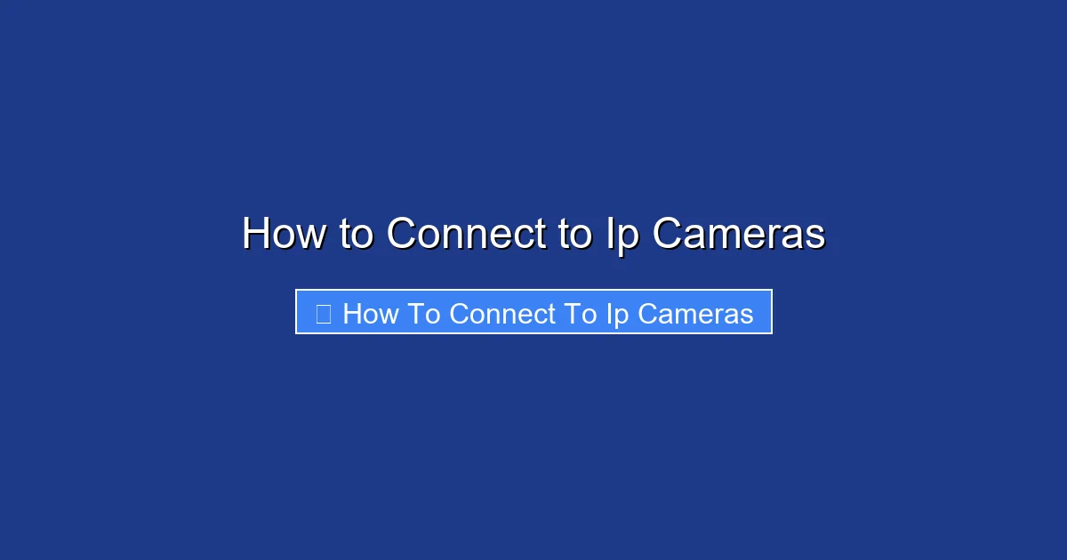 How to Connect to Ip Cameras