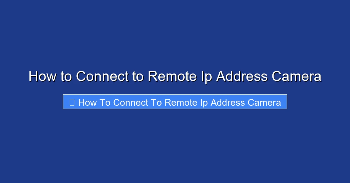 How to Connect to Remote Ip Address Camera