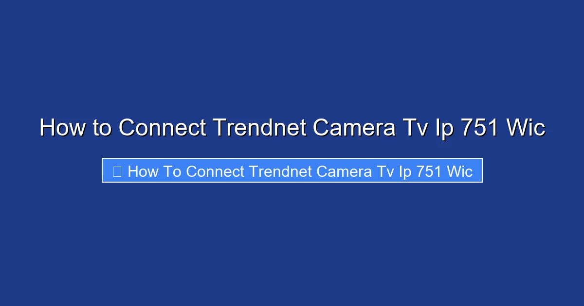 How to Connect Trendnet Camera Tv Ip 751 Wic