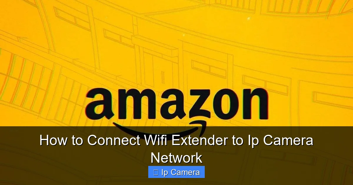 How to Connect Wifi Extender to Ip Camera Network